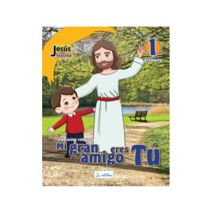 Educación Religiosa - 1° de primaria Jesús me fascina - Mi gran amigo eres tú
