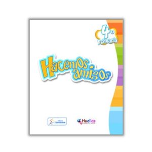 Libro Huellas 4° de primaria "Hacemos amigos"