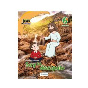 Educación Religiosa - 6° de primaria Jesús me fascina - soy tu discípulo