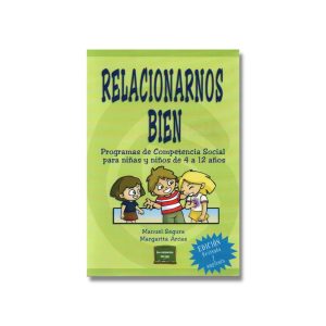 Relacionarnos bien: Programas de Competencia Social para niñas y niños de 4 a 12 años