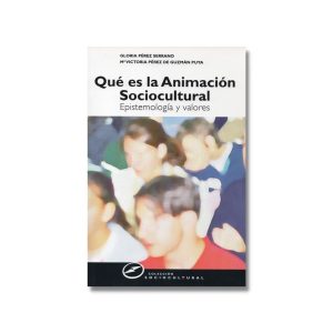 Qué es la Animación Sociocultural: Epistemología y valores