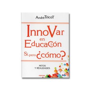 Innovar en educación. Sí, pero ¿cómo?