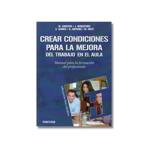 Crear condiciones para la mejora del trabajo en el aula: Manual para la formación del profesorado