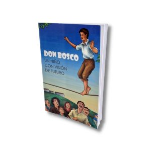 Don Bosco: Un niño con visión de futuro