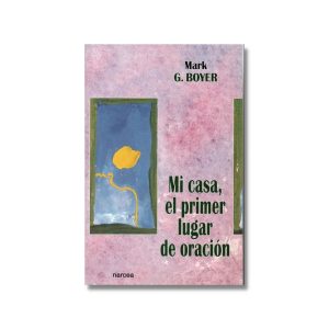 Mi casa, el primer lugar de oración