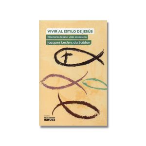 Vivir al estilo de Jesús: Itinerario de una vida en misión