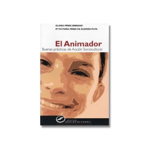 El animador: Buenas prácticas de Acción Sociocultural