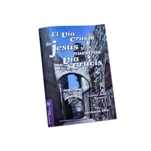 El Vía Crucis de Jesús y Nuestros Vía Crucis