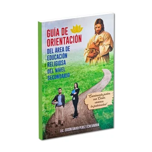 Guía de Orientación del Área de Educación Religiosa del Nivel Secundario