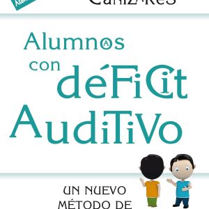 Alumnos con déficit auditivo. Un nuevo método de enseñanza-aprendizaje