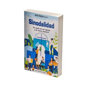 Sinodalidad: Un estilo de ser Iglesia y de hacer pastoral